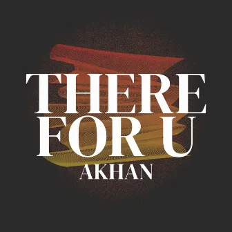 There for U by Akhan