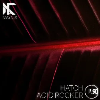 Hatch // Acid Rocker by Maynix