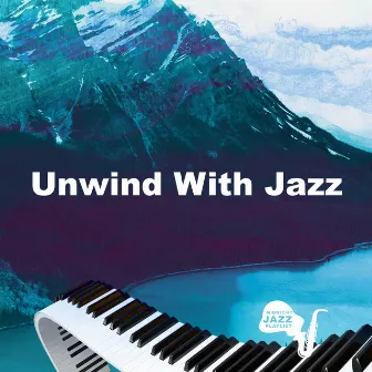 Unwind With Jazz by Midnight Jazz Playlist