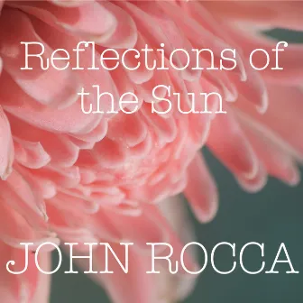 Reflections of the Sun by John Rocca