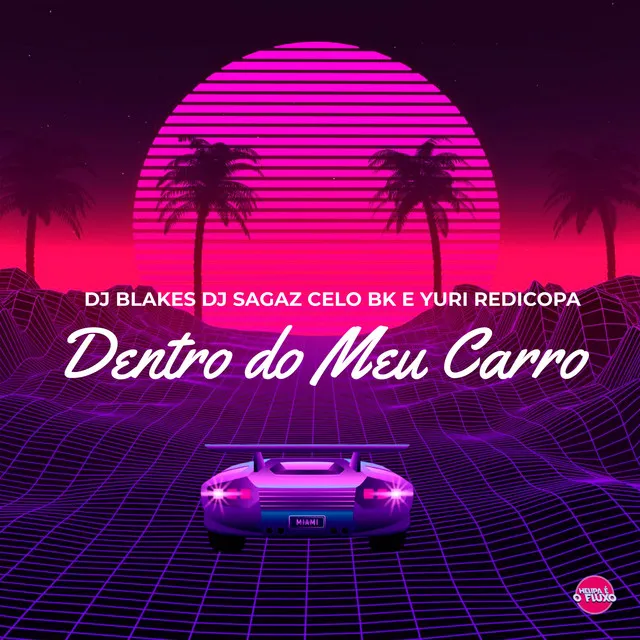 Dentro do Meu Carro (feat. MC Celo BK)