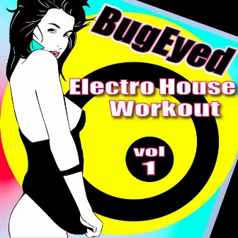 Bugeyed Electro House Workout Vol. 1 by Digital Freq