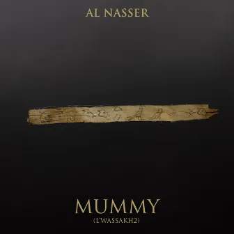 Mummy (lwassakh 2) by Al Nasser