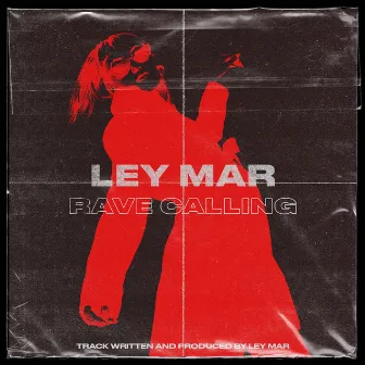 Rave Calling by LEY MAR