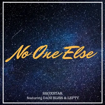 No One Else (feat. Dani Bliss & Lefty) by ShoXstar