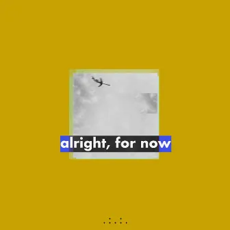 Alright, for Now by Matt Van