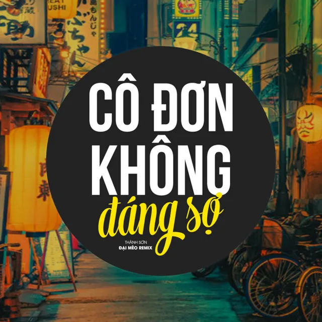 Cô Đơn Không Đáng Sợ (Đại Mèo Remix)