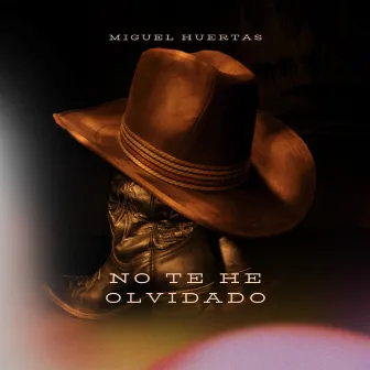 No Te He Olvidado by Miguel Huertas