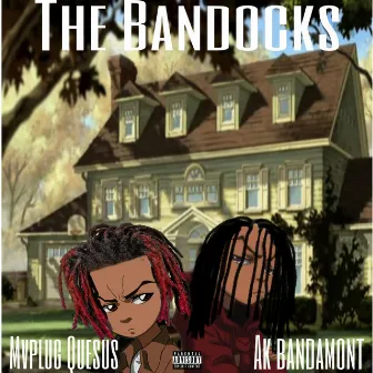 The Bandocks by Mvplug Quesus