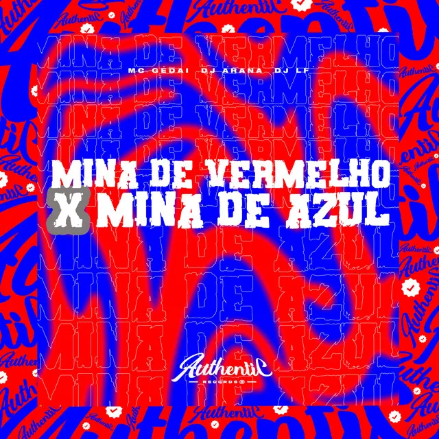 Mina de Vermelho X Mina de Azul (feat. DJ Arana & MC Gedai)