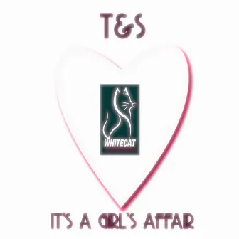 It's a Girl's Affair by T&S