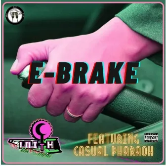 E-Brake by Lilith The Sinful