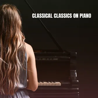 Classical Classics on Piano by Studying Piano Music