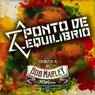 Tributo a Bob Marley 70 Anos (Ao Vivo) by Ponto De Equilíbrio