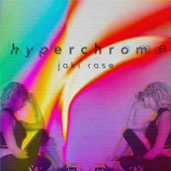 Hyperchroma by Jaki Rose