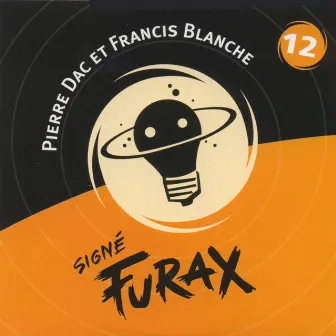 Signé furax - la lumière qui éteint - vol.12 by Pierre Dac