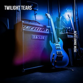 Twilight Tears by Blues Music