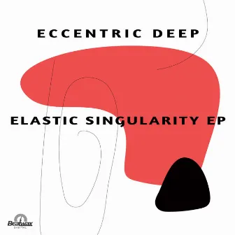 Elastic Singularity EP by Eccentric Deep