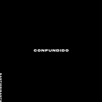 Confundido by santi crisanto