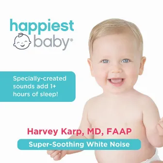 Happiest Baby: Super-Soothing White Noise by Harvey Karp, MD, FAAP