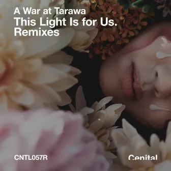 This Light Is for Us. Remixes by A War at Tarawa