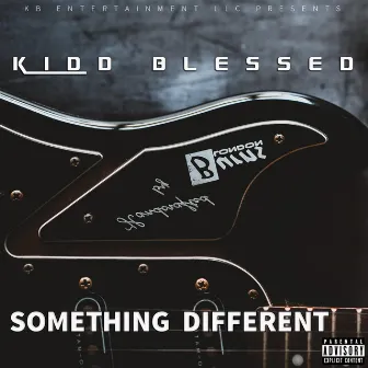 Something Different by Kidd Blessed