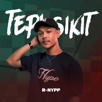 TEPI SIKIT by R-Nypp