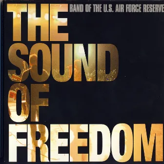 The Sound of Freedom by Band Of The US Air Force Reserve