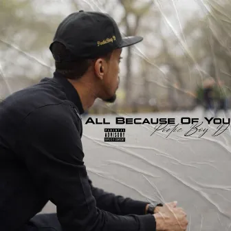 All Because Of You by Poetic Boy D