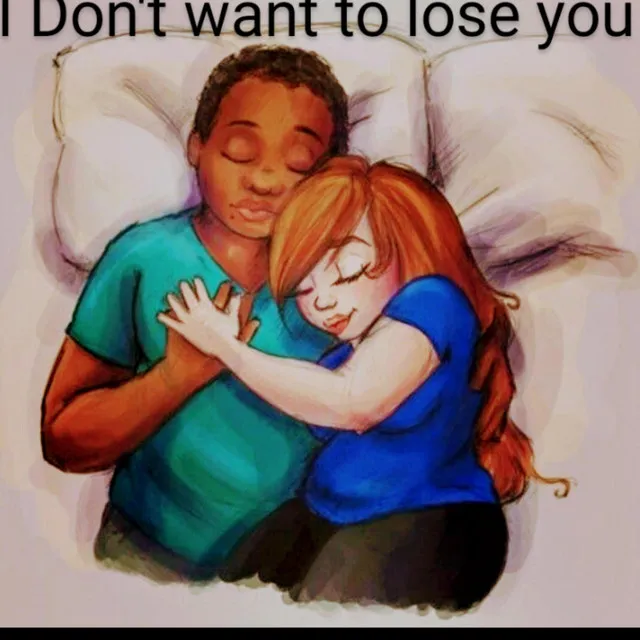 I Don't want to lose you