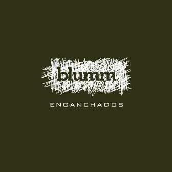 Enganchados by Blumm