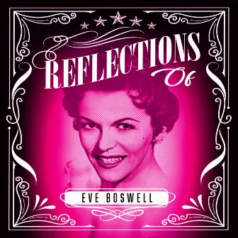 Reflections of Eve Boswell by Eve Boswell