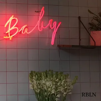 Baby (okay okay) by RBLN