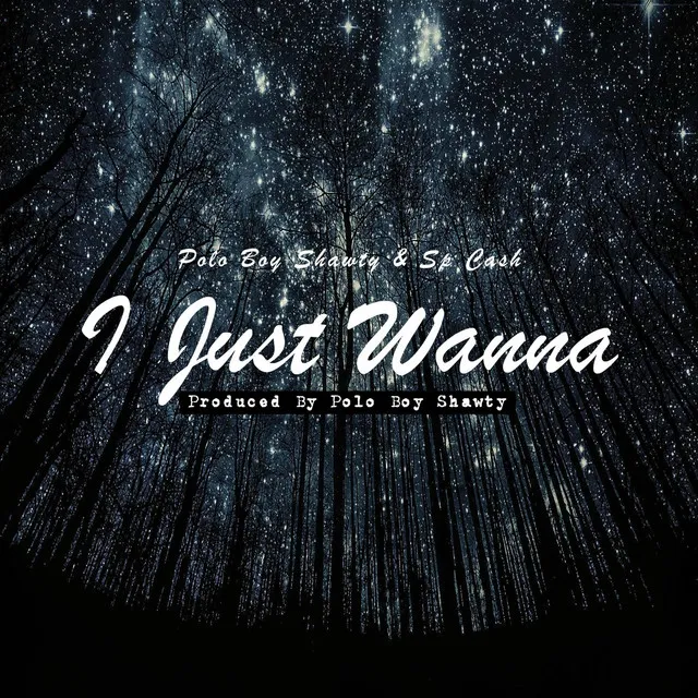 I Just Wanna (feat. Polo Boy Shawty)