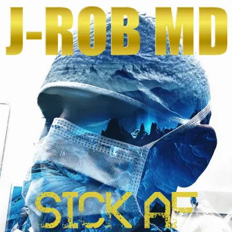 Sick AF by J-Rob MD