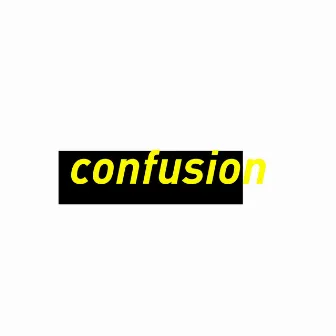 Confusion by ellis