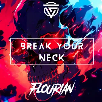 BREAK YOUR NECK by Flourian