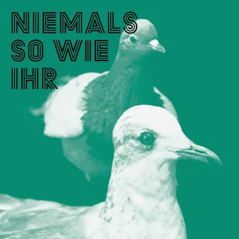 Niemals so wie ihr by Selbstbedienung