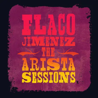 The Arista Sessions by Flaco Jimenez