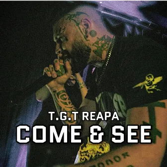 Come & See by T.G.T Reapa