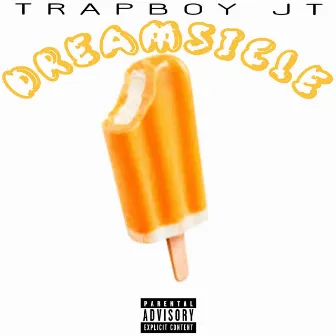 DREAMSICLE by Trapboy JT