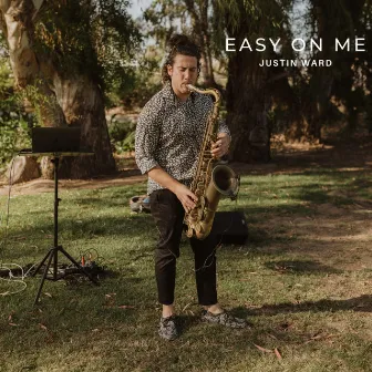 Easy On Me by Justin Ward