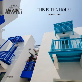 This Is Tha House by Danny Tape