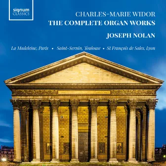 Charles-Marie Widor: The Complete Organ Works by Joseph Nolan