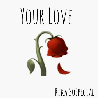 Your Love by Rika SoSpecial