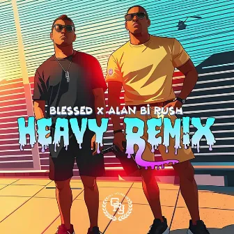 Heavy (Remix) by Alan Bi Rush