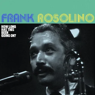 Frank Rosolino: How Long Has This Been Going On? by Frank Rosolino