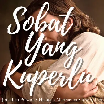 Sobat Yang Kuperlu by Jowen Lira