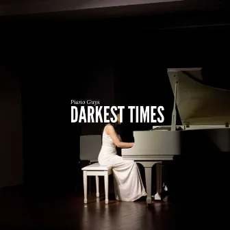 Darkest Times by Piano Guys