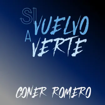 Si Vuelvo a Verte by Goner Romero